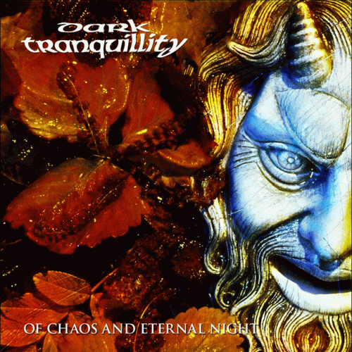 Dark Tranquillity : Of Chaos and Eternal Night